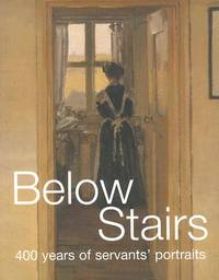 Below Stairs: 400 Years of Servants' Portraits