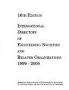 INTERNATIONAL DIRECTORY OF ENGINEERING SOCIETIES AND RELATED ORGANIZATIONS, 1999-2000, 16TH EDITION.