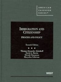 Immigration and Citizenship, Process and Policy, 7th (American Casebook)