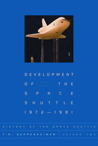 Development of the Space Shuttle, 1972-1981 (History of the Space Shuttle, Volume 2) by Heppenheimer Ta - Hardcover - from Paper Tiger Books (SKU: 51W00000TDIH_ns)