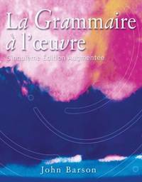 La Grammaire a l'oeuvre: Cinquieme edition augmentee (French and English Edition)