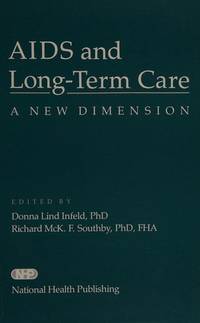 AIDS and Long Term Care: A New Dimension by Infeld, Donna Lind; Southby..