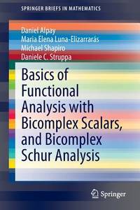 Basics of Functional Analysis With Bicomplex Scalars, and Bicomplex Schur Analysis
