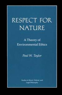 Respect for Nature: A Theory of Environmental Ethics by Taylor, Paul W - 1986