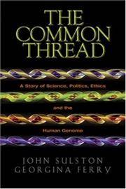 The Common Thread: A Story of Science, Politics, Ethics and the Human Genome
