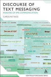 The discourse of text messaging; analysis of SMS communication. (Continuum discourse)