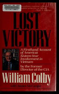 Lost Victory : A Firsthand Account of America&#039;s 16-Year Involvement in Vietnam by the Former Director of the CIA by James McCargar; William Colby - 1989