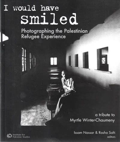 I Would Have Smiled: Photographing the Palestinian Refugee Experience