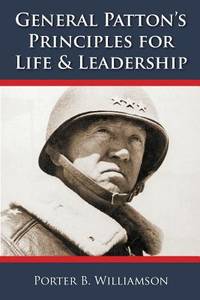 General Pattons Principles for Life and Leadership