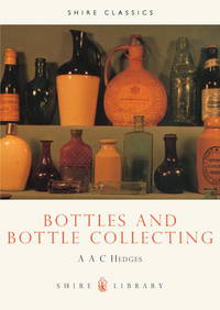 Bottles and Bottle Collecting (Shire album 6)