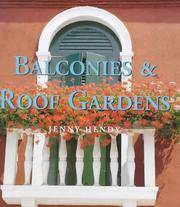 Balconies and Roof Gardens : Themed Ideas for Small Scale Gardening