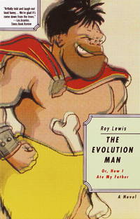 The Evolution Man : Or How I Ate My Father by Roy Lewis - 1994