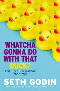 Whatcha Gonna Do with That Duck? : And Other Provocations, 2006-2012