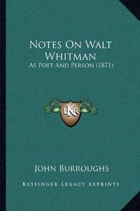 image of Notes On Walt Whitman: As Poet And Person (1871)