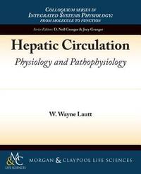 Hepatic Circulation: Physiology and Pathophysiology (Colloquium Series on Integrated Systems...