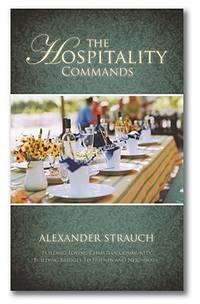 The Hospitality Commands: Building Loving Christian Community: Building Bridges to Friends and...