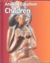 Ancient Egyptian Children (People in the Past: Egypt) by Tames, Richard - 2002-09-01