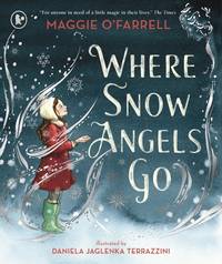 Where Snow Angels Go: A delightfully wintery picture book from the award-winning and...