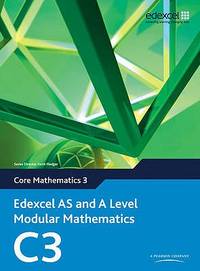 Edexcel AS and A Level Modular Mathematics - Core Mathematics 3