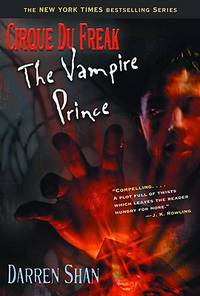 Cirque Du Freak #6: The Vampire Prince: Book 6 in the Saga of Darren Shan (Cirque Du Freak: the...