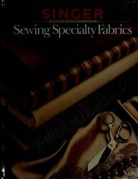 Sewing Specialty Fabrics (Singer Sewing Reference Library) by Singer Sewing - 1987-12-27