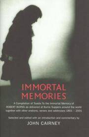 Immortal Memories: A Compilation of Toasts to the Immortal Memory of Robert Burns as Delivered at...