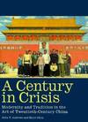 A Century in Crisis; Modernity and Tradition in the Art of Twentieth Century China