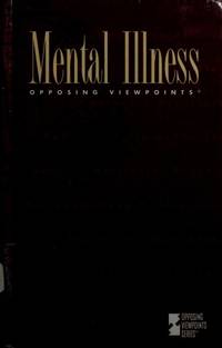 Mental Illness : Opposing Viewpoints