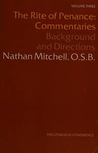 Rite of Penance: Commentaries: Background and Directions, The by Mitchell, Nathan - 1978