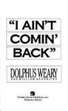 I Ain&#039;t Comin Back by Hendricks, William,Weary, Dolphus - 1990-09-01