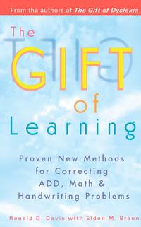 The Gift of Learning: Proven New Methods for Correcting ADD, Math & Handwriting Problems