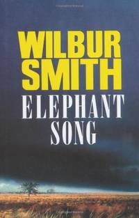 Elephant Song by Wilbur Smith