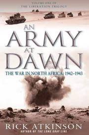 An Army at Dawn - The War in North Africa,1942 - 1943 - Volume One of the Liberation Trilogy by Atkinson, Rick - 2003