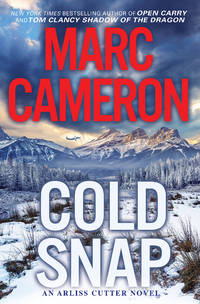 Cold Snap: An Action Packed Novel of Suspense (An Arliss Cutter Novel) by Cameron, Marc - 2022-04-26