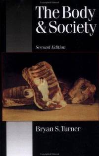 The Body and Society: Explorations in Social Theory (Published in association with Theory,...