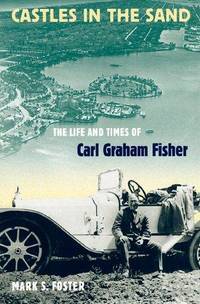 Castles in the Sand: The Life and Times of Carl Graham Fisher