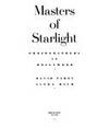 The Masters of Starlight : Photographers in Hollywood by Rich, Linda, Fahey, David