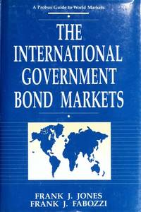 The International Government Bond Markets: An Overview and Analysis of the Worlds Leading Public Debt Markets (Probus Guide to World Markets) de Fabozzi, Frank J.,Jones, Frank J - 1992-08-01