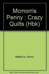 Crazy Quilts by McMorris, Penny - 1984