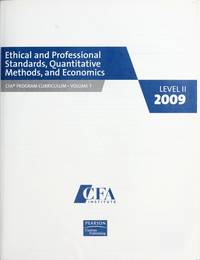 Ethical and Professional Standards, Quantitative Methods, and Economics, Volume 1, Level 2, 2009