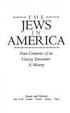 The Jews in America: Four Centuries of an Uneasy Encounter : A History by Arthur Hertzberg - 1989