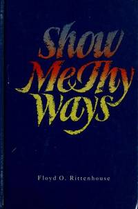 Show Me Thy Ways by Floyd O. Rittenhouse - 1983-01-01