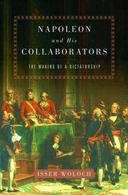 Napoleon and His Collaborators: The Making of a Dictatorship