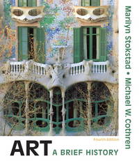 Art: A Brief History (4th Edition) by Marilyn Stokstad, Michael W. Cothren