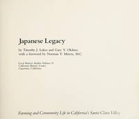 Japanese legacy: Farming and community life in California&#039;s Santa Clara Valley (Local history studies) [Hardcover] by Timothy J. Lukes & Gary Y. Okihiro - 1985