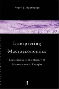 image of Interpreting Macroeconomics : Explorations in the History of Macroeconomic Thought