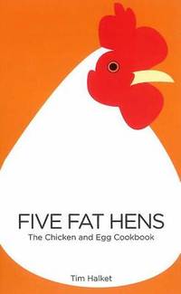 Five Fat Hens: The Chicken and Egg Cookbook