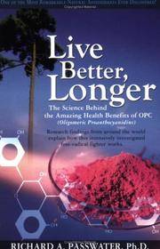 LIVE BETTER, LONGER: The Science Behind The Amazing Health Benefits Of OPC