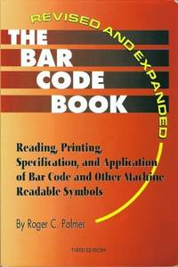 The Bar Code Book: Reading, Printing, and Specification of Bar Code Symbols