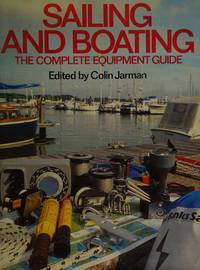 Sailing and Boating: The Complete Equipment Guide